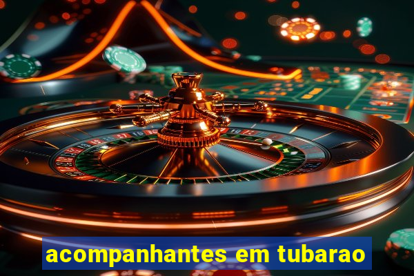 acompanhantes em tubarao